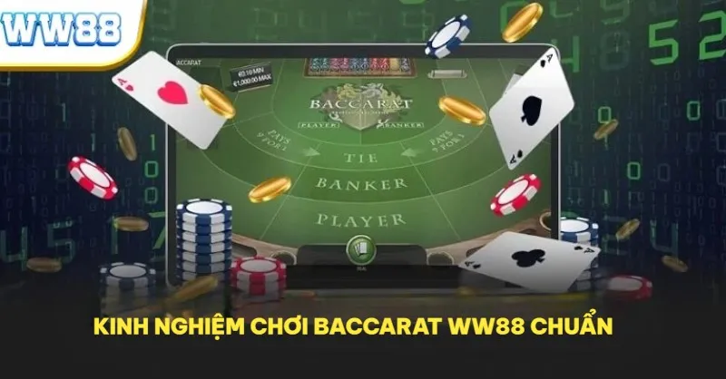 Kinh nghiệm chơi Baccarat WW88 chuẩn